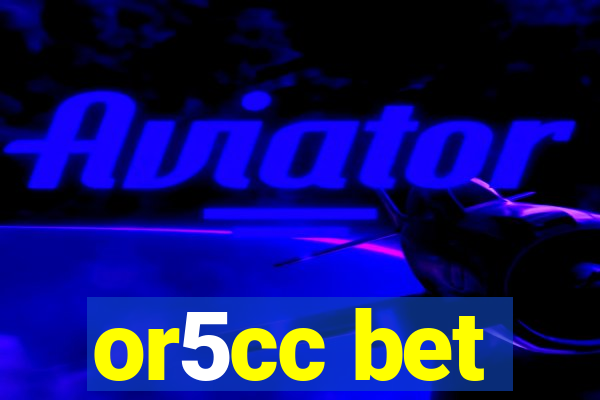 or5cc bet